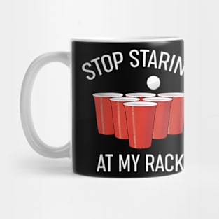 Beer Stop Staring At My Rack Beer Pong Mug